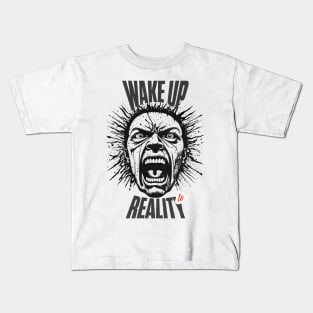 wake up to reality Kids T-Shirt
